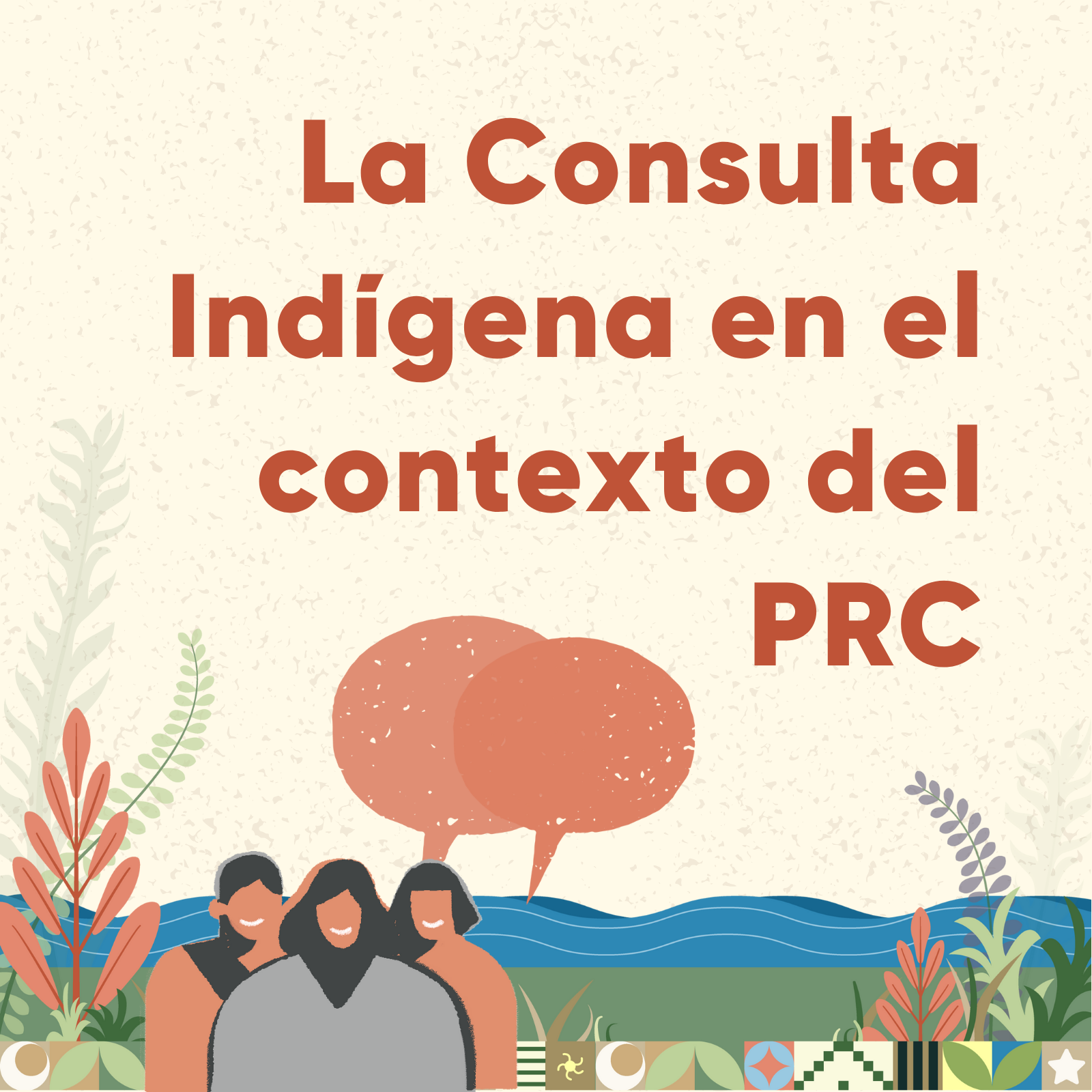 La Consulta Indígena en el contexto del PRC